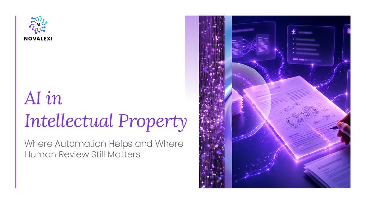 AI in Intellectual Property: Where Automation Helps and Where Human Review Still Matters